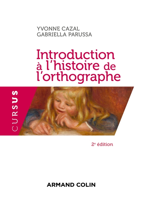 Couverture ebook de Introduction à l'histoire de l'orthographe - 2e éd., de Yvonne Cazal, Gabriella Parussa