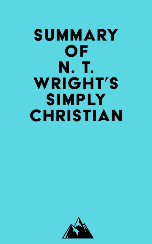 Couverture ebook de Summary of N. T. Wright's Simply Christian, de Everest Media