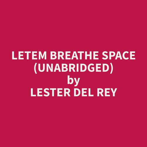 Couverture audiobook de Letem Breathe Space (Unabridged), de Lester  Del Rey