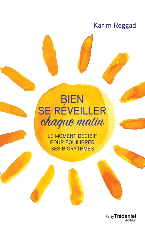 ebook cover of Bien se réveiller chaque matin - Le moment décisif pour équilibrer ses biorythmes, by Karim Reggad