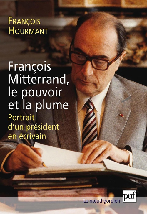 ebook cover of François Mitterrand, le pouvoir et la plume - Portrait d'un président en écrivain, by François Hourmant