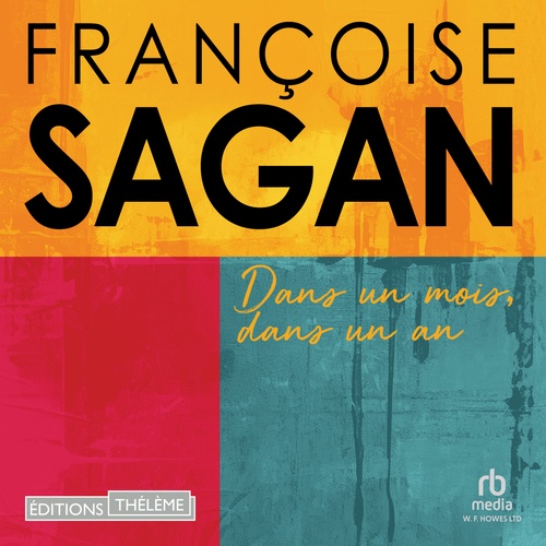 audiobook cover of Dans un mois, dans un an, by Françoise Sagan
