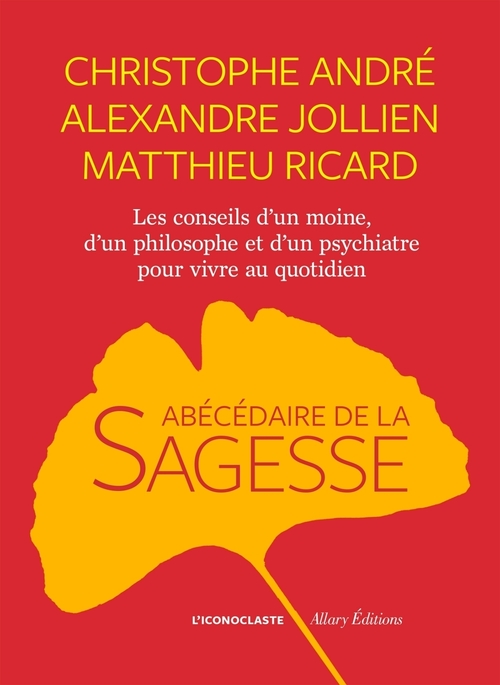 Couverture ebook de L'Abécédaire de la sagesse, de Christophe André, Matthieu Ricard, Alexandre Jollien