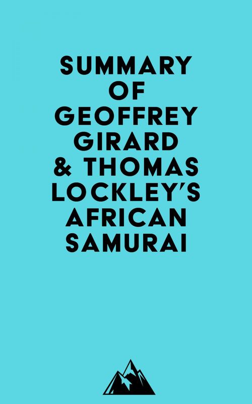 Couverture ebook de Summary of Geoffrey Girard & Thomas Lockley's African Samurai, de Everest Media