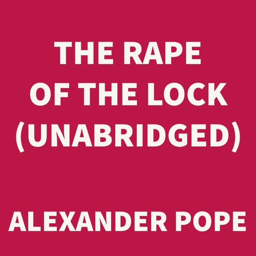 audiobook cover of The Rape of the Lock (UNABRIDGED), by Alexander Pope