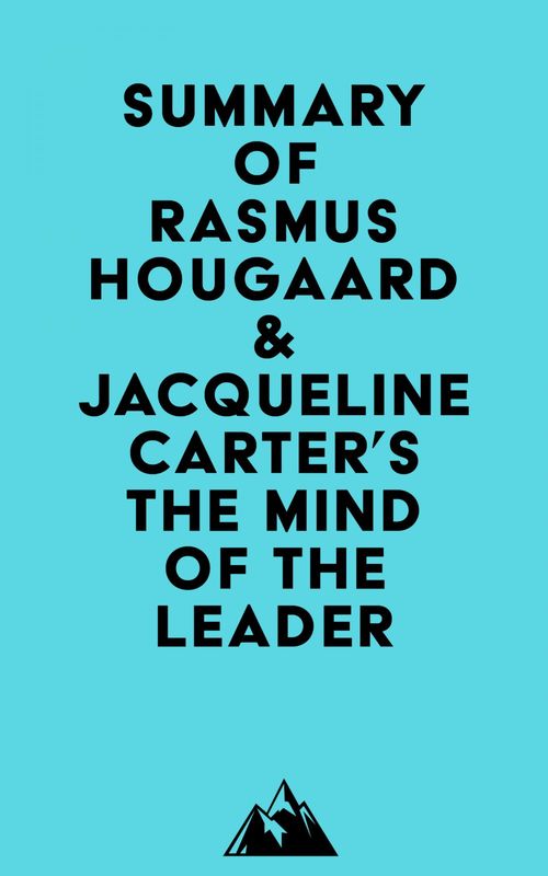 Couverture ebook de Summary of Rasmus Hougaard & Jacqueline Carter's The Mind of the Leader, de Everest Media