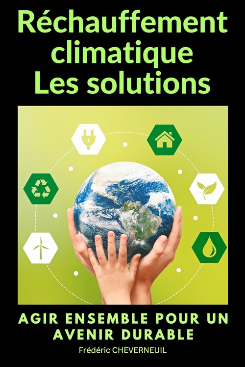 Couverture ebook de Réchauffement climatique Les solutions, de Frederic Cheverneuil