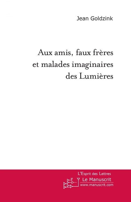 ebook cover of Aux amis, faux frères et malades imaginaires des Lumières, by Jean Goldzink