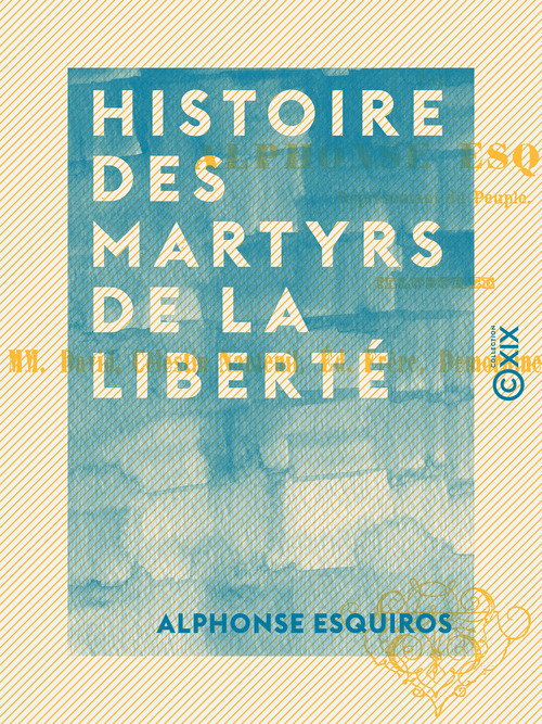 ebook cover of Histoire des martyrs de la liberté, by Alphonse Esquiros