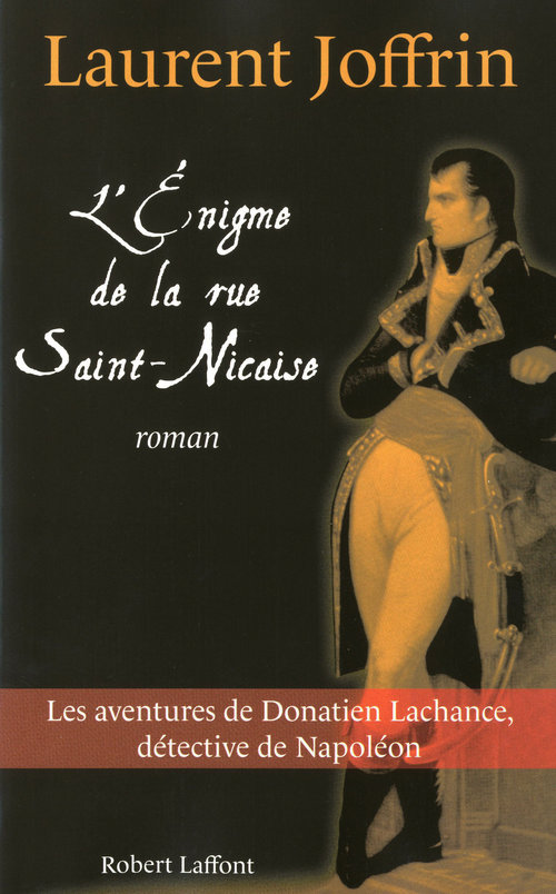 Couverture ebook de L'énigme de la rue Saint Nicaise - Les aventures de Donatien Lachance, détective de Napoléon, de Laurent Joffrin