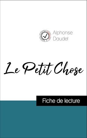 ebook cover of Analyse de l'oeuvre : Le Petit Chose (résumé et fiche de lecture plébiscités par les enseignants sur fichedelecture.fr), by Alphonse Daudet