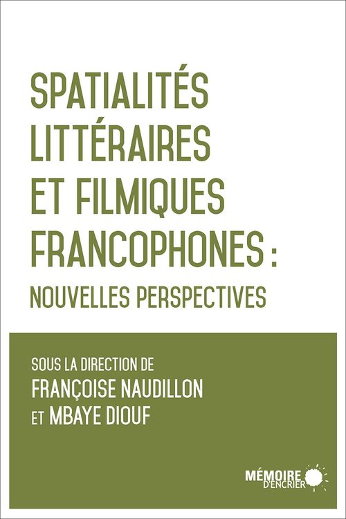 ebook cover of Spatialités littéraires et filmiques francophones, by Collectif, Mbaye Diouf, Françoise Naudillon