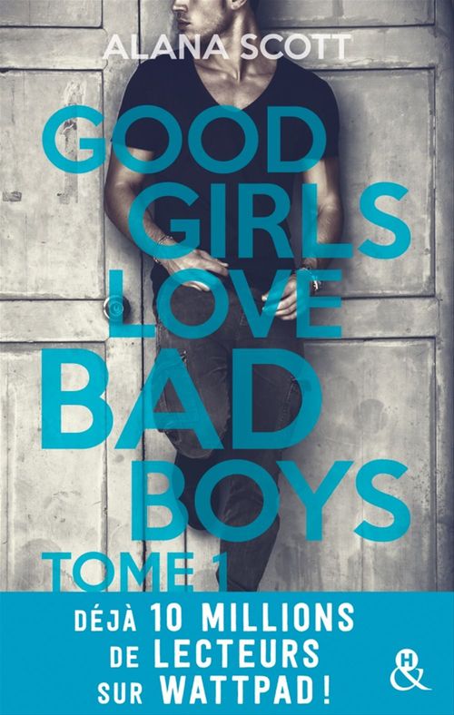 ebook cover of Good Girls Love Bad Boys - Tome 1, by Alana Scott