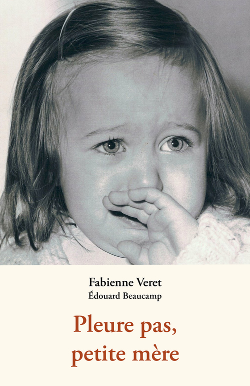 Couverture ebook de Pleure pas, petite mère, de Edouard Beaucamp, Fabienne Veret