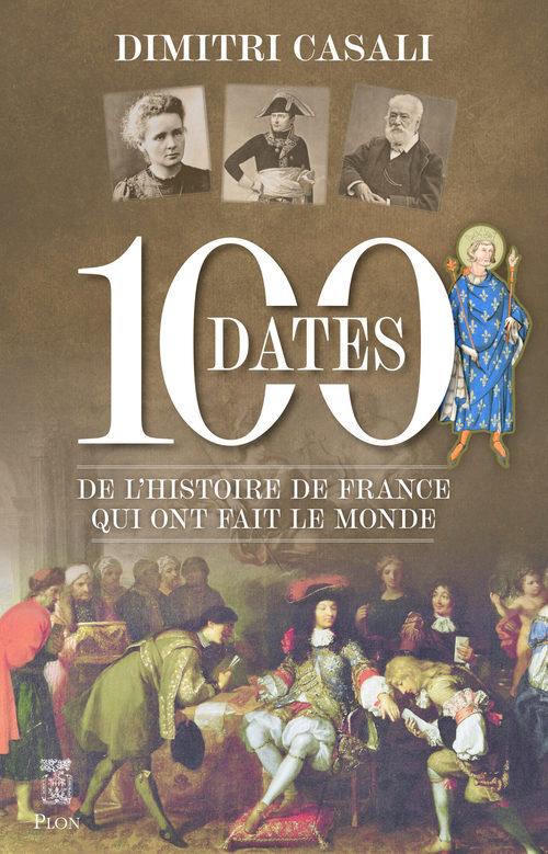 Couverture ebook de 100 dates de l'Histoire de France qui ont fait le monde, de Dimitri Casali