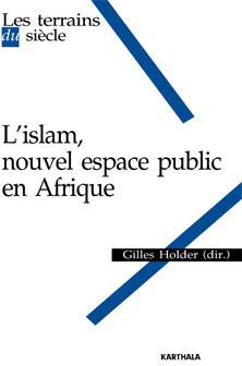 Couverture ebook de L'islam, nouvel espace public en Afrique, de Gilles Holder