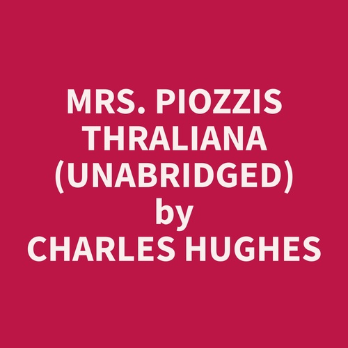 Couverture audiobook de Mrs. Piozzis Thraliana (Unabridged), de Charles  Hughes
