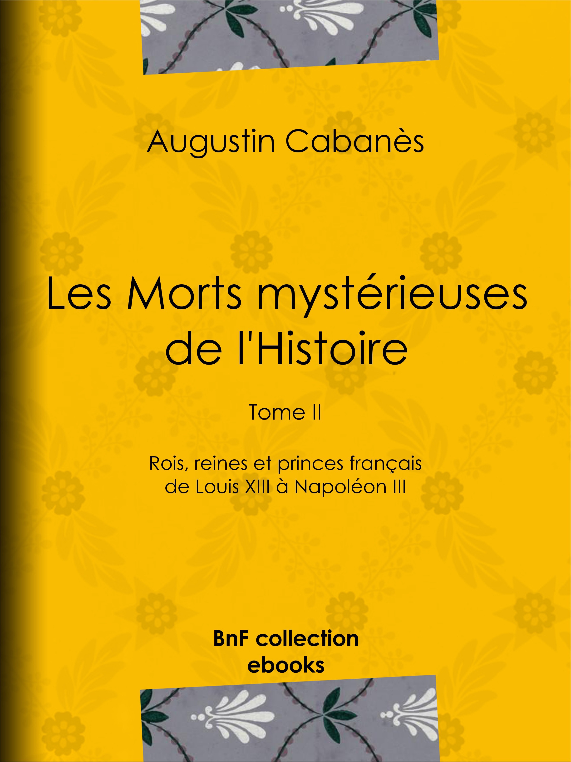 Couverture ebook de Les Morts mystérieuses de l'Histoire, de Augustin Cabanès