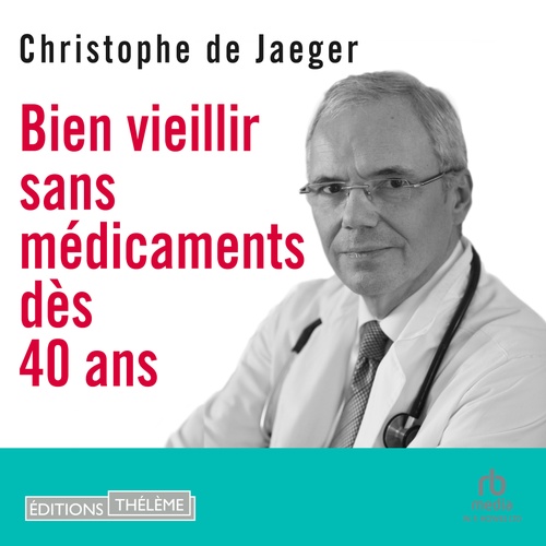audiobook cover of Bien vieillir sans médicaments dès 40 ans, by Christophe De Jaeger