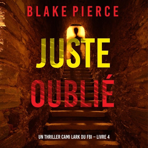 audiobook cover of Juste oublié (Un thriller Cami Lark du FBI - Livre 4), by Blake Pierce