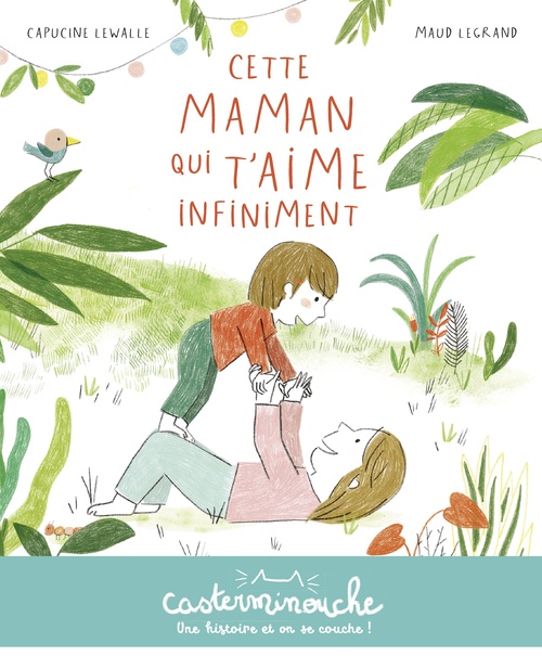 Couverture ebook de Casterminouche - Cette maman qui t'aime infiniment, de Capucine Lewalle, Maud Legrand