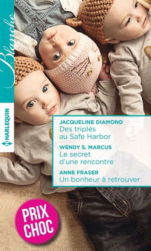 Couverture ebook de Des triplés au Safe Harbor - Le secret d'une rencontre - Un bonheur à retrouver, de Jacqueline Diamond, Anne Fraser, Wendy S. Marcus