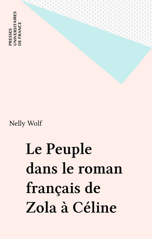 Couverture ebook de Le Peuple dans le roman français de Zola à Céline, de Nelly Wolf