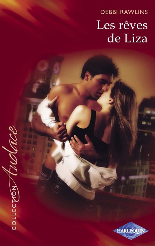 ebook cover of Les rêves de Liza (Harlequin Audace), by Debbi Rawlins