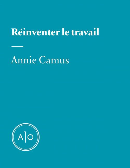 Couverture ebook de Réinventer le travail, de Annie Camus