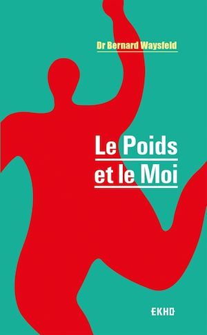 ebook cover of Le Poids et le Moi - 3e éd., by Bernard Waysfeld