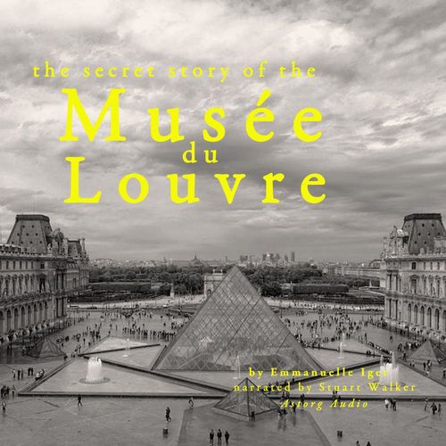 Couverture audiobook de The Secret Story of the Musee du Louvre, de Emmanuelle Iger