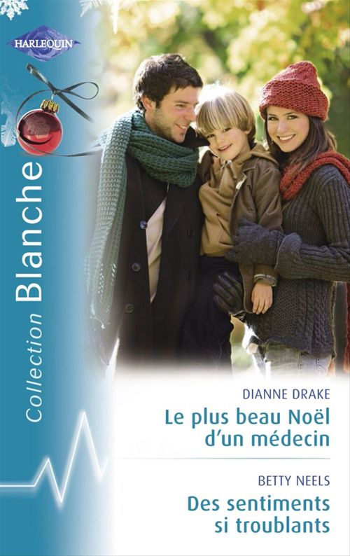 ebook cover of Le plus beau Noël d'un médecin - Des sentiments si troublants (Harlequin Blanche), by Dianne Drake, Betty Neels