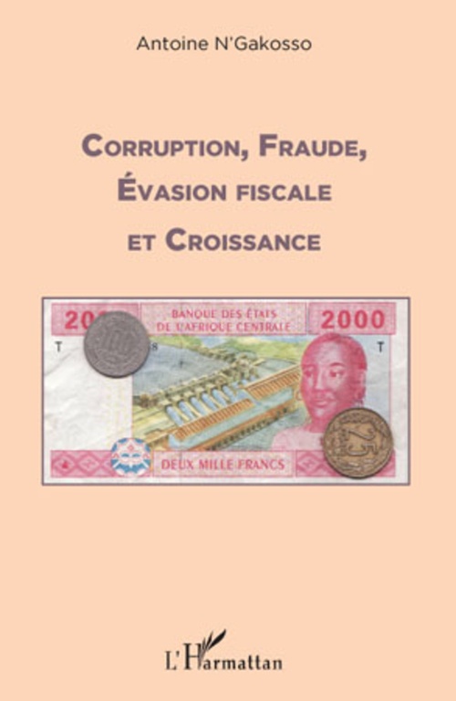 ebook cover of Corruption, fraude, évasion fiscale et croissance, by Antoine N'gakosso
