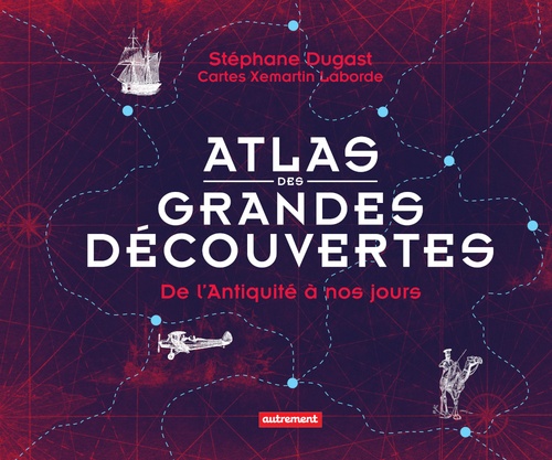 Couverture ebook de Atlas des grandes découvertes, de Stéphane Dugast
