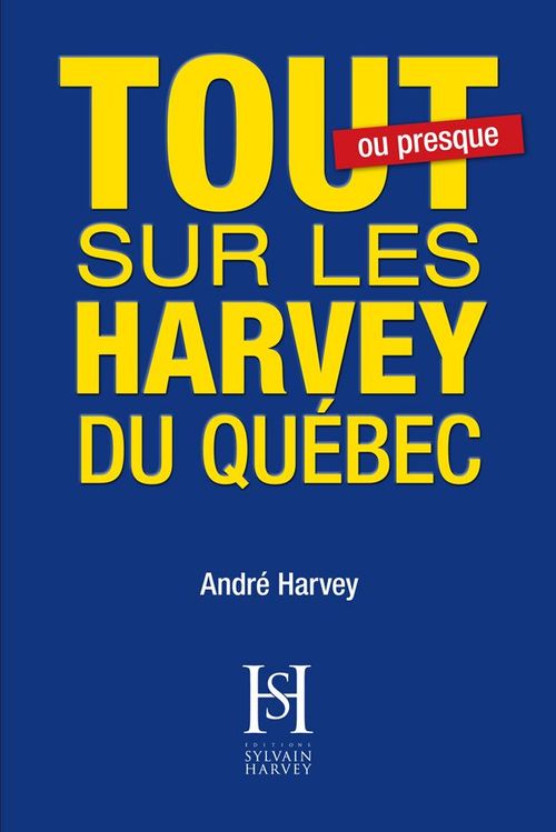 Couverture ebook de Tout sur les Harvey du Québec, de Andre Harvey