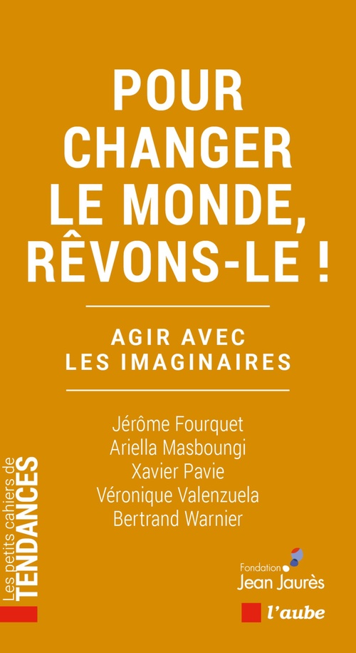 ebook cover of Pour changer le monde, rêvons-le !, by Jérôme Fourquet, Ariella Masboungi, Xavier Pavie, Veronique Valenzuela