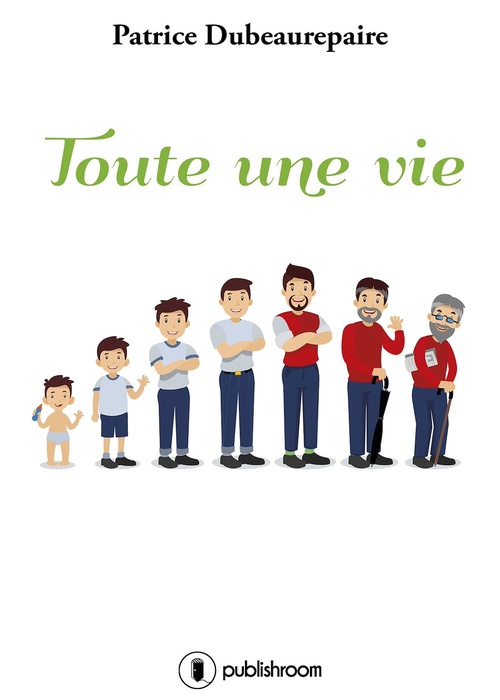 Couverture ebook de Toute une vie, de Patrice Dubeaurepaire