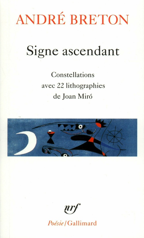 ebook cover of Signe ascendant / Fata Morgana /Les Etats Généraux /Des Epingles tremblantes /Xénophiles /Ode à Charles Fourier /Constellations /Le La, by André Breton, Juan Miró