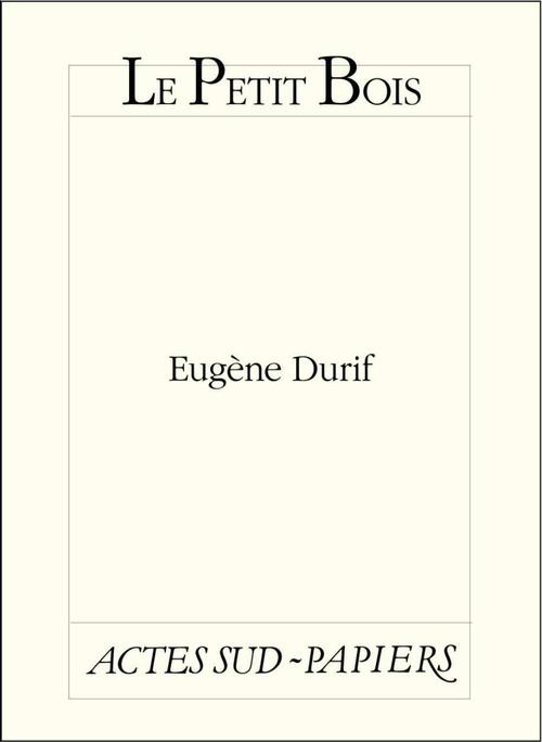 Couverture ebook de Le Petit Bois suivi de Le Fredon des taiseux, de Eugène Durif