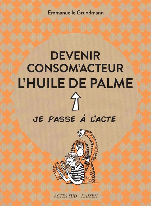 Couverture ebook de Devenir consom'acteur : l'huile de palme, de Emmanuelle Grundmann