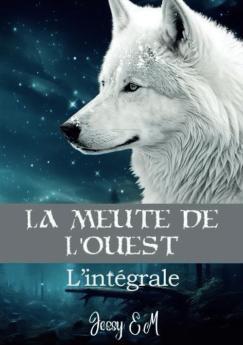 Couverture ebook de La Meute de l'Ouest - L'intégrale, de Jessy E. M