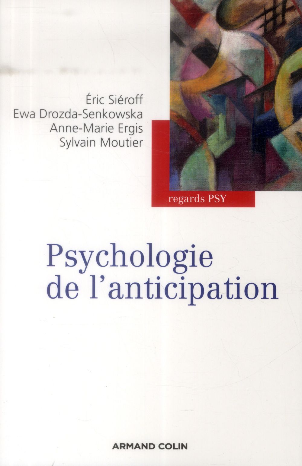 Couverture ebook de Psychologie de l'anticipation, de Ewa Drozda-senkowska, Anne-marie Ergis, Sylvain Moutier, Eric Siéroff