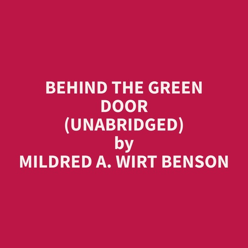 Couverture audiobook de Behind the Green Door (Unabridged), de Mildred A. Wirt Benson