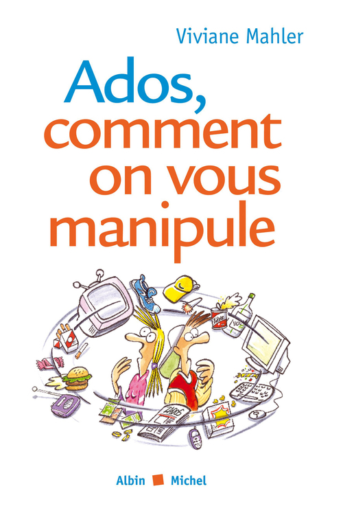 Couverture ebook de Ados, comment on vous manipule, de Viviane Mahler