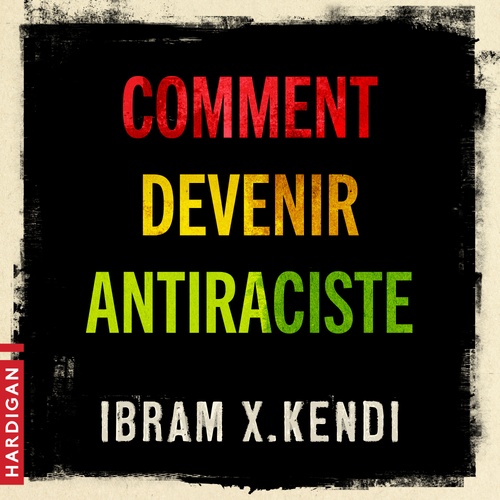 audiobook cover of Comment devenir antiraciste, by Ibram x. Kendi