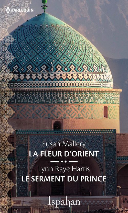 Couverture ebook de La fleur d'Orient - Le serment du prince, de Lynn Raye Harris, Susan Mallery