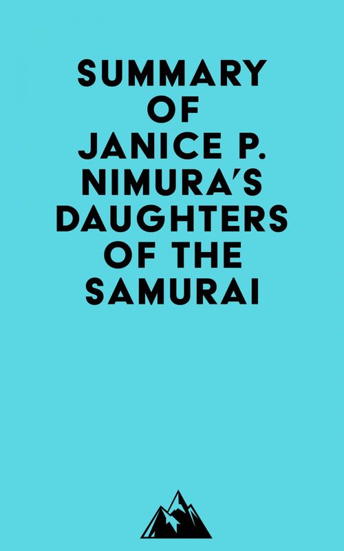 Couverture ebook de Summary of Janice P. Nimura's Daughters of the Samurai, de Everest Media