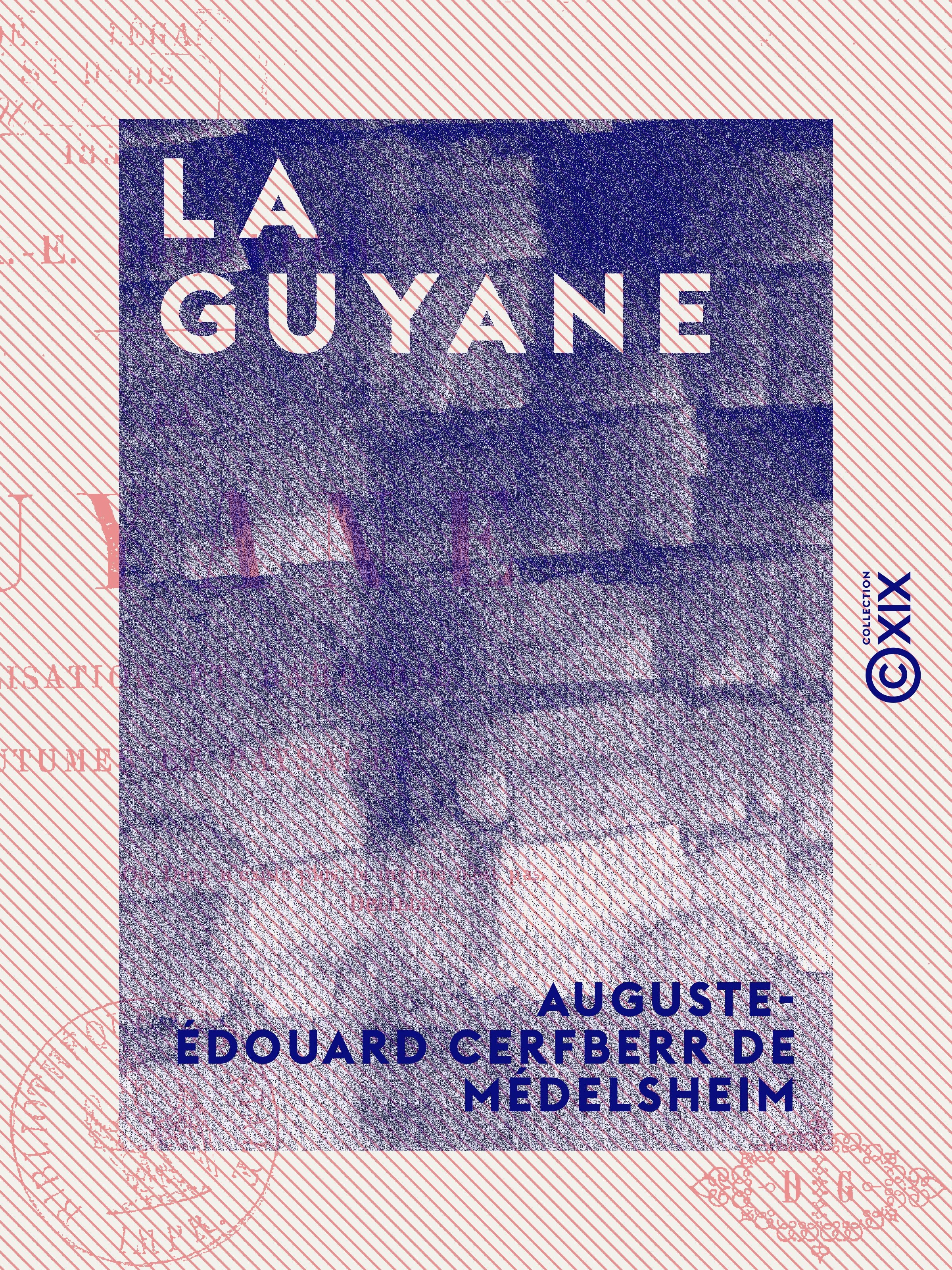 Couverture ebook de La Guyane - Civilisation et barbarie, coutumes et paysages, de Auguste-Edouard Cerfberr De Medelsheim