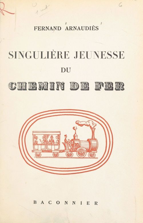 ebook cover of Singulière jeunesse du chemin de fer, by Fernand Arnaudies
