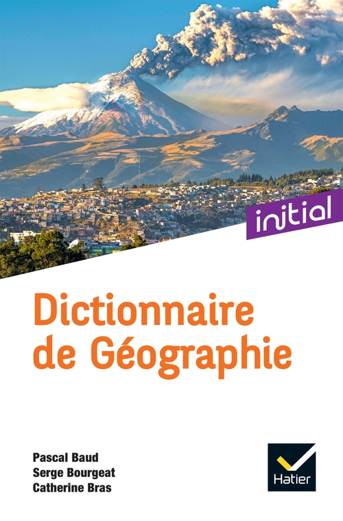 Couverture ebook de Initial - Dictionnaire de Géographie Ed. 2022, de Pascal Baud, Serge Bourgeat, Catherine Bras